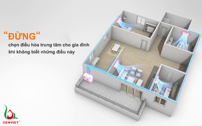 Đừng chọn điều hòa trung tâm cho gia đình nếu chưa biết những điều này