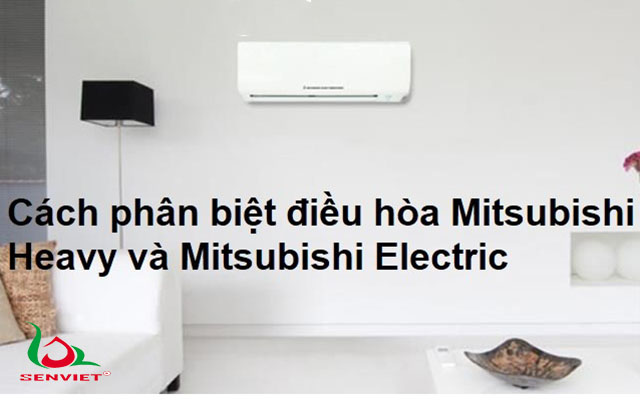 phân biệt điều hòa mitsubishi electric và mitsubishi heavy